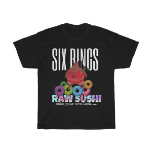 RAW SUSHI "6IX RINGS" Heavy Cotton Tee